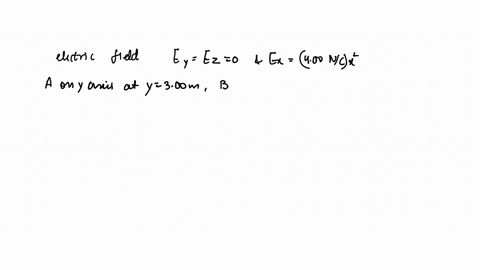 the-electric-field-in-a-region-of-space-has-the-components-e_ye_z0-and-e_x-400-mathrmn-mathrmc-x2-po