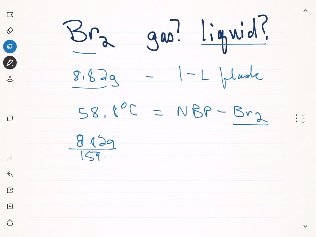 SOLVEDA 8.82 g sample of Br2 is placed in an evacuated 1.00 L flask and heated to 58.8^∘ C, the