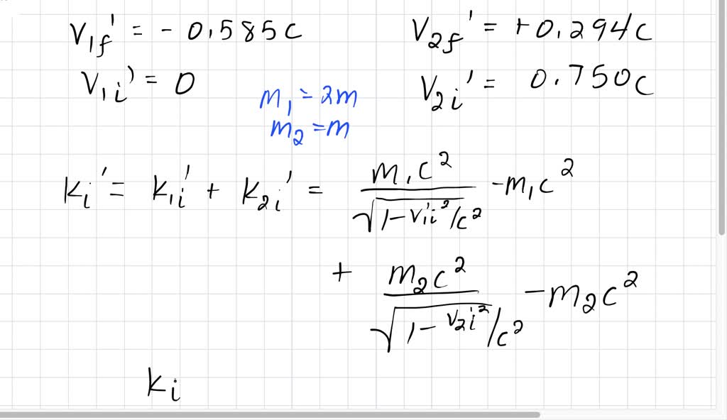 (a) Using the relativistically correct final velocities for the collision shown in Figure $2.21 a\left(v_{1 f}^{\prime}=-0.585 c, v_{2 f}^{\prime}=\right.$ $+0.294 c$ ), show that relativistic kinetic energy is conserved according to observer $O^{\prime} .$ ( $b$ ) Using the relativistically correct final velocities for the collision shown in Figure $2.21 b$ $\left(v_{1 \mathrm{f}}=-0.051 c, v_{2 \mathrm{f}}=+0.727 c\right),$ show that relativistic
kinetic energy is conserved according to observer $O$.