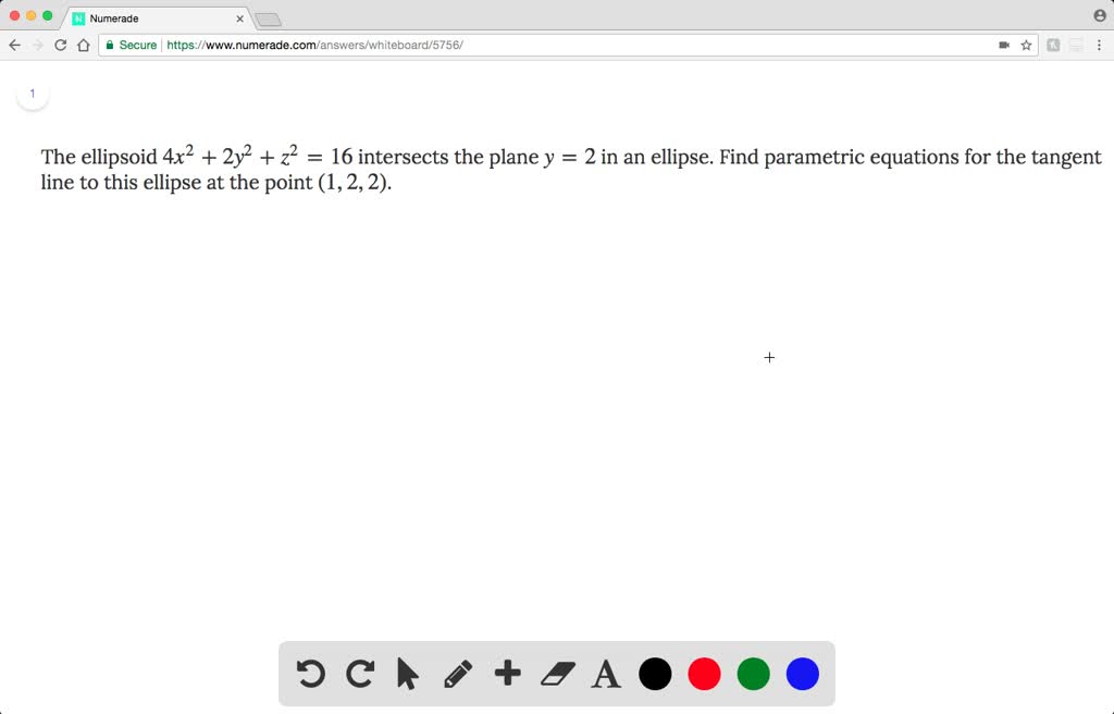 Solved The Ellipsoid 4 X 2 2 Y 2 Z 2 16 Intersects The Plane Y 2 In An Ellipse Find Parametric Equations For The Tangent Line To This Ellipse At The Point 1 2 2