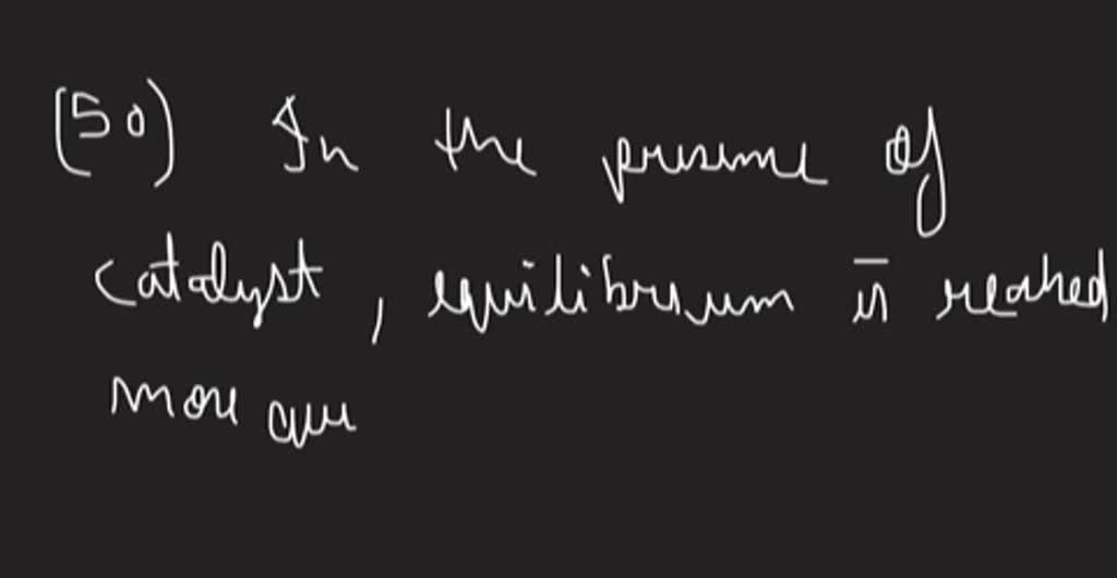SOLVEDWhy do catalysts not influence the chemical equilibrium?