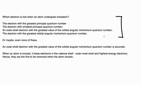 which-electron-is-lost-when-an-atom-ionizes-a-the-electron-with-the-highest-principal-quantum-number