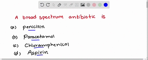 a-broad-spectrum-antibiotic-is-a-penicillin-b-paracetamol-c-chloramphenicol-d-aspirin-4