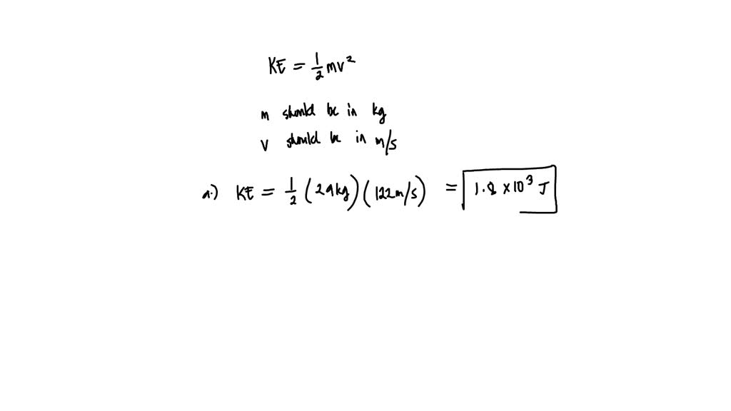 ⏩SOLVED:Determine the kinetic energy of (a) a 29-kg mass moving at ...