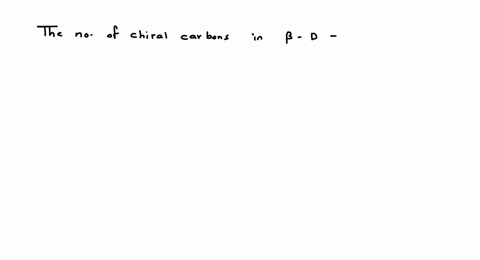 the-number-of-chiral-carbons-in-beta-d-glucose-is-a-3-b-4-c-5-d-6