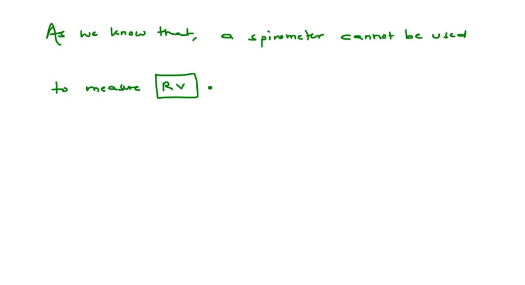 SOLVEDA spirometer cannot be used to measure (a) IC (b) RV (c) ERV (d) IRV