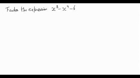 factor-each-polynomial-the-variables-used-as-exponents-represent-positive-integers-x8-x4-6