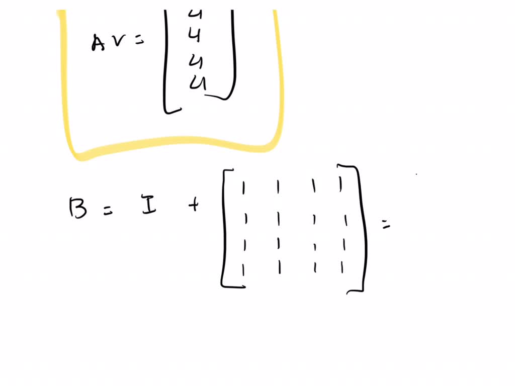 SOLVED:If you multiply the 4 by 4 all-ones matrix A= ones (4,4) and the ...