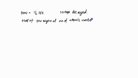 in-a-time-equal-to-two-half-lives-of-a-radioactive-isotope-would-you-expect-all-of-that-isotope-to-h