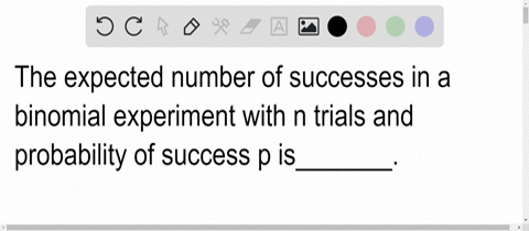 the-expected-number-of-successes-in-a-binomial-experiment-with-n-trials-and-probability-of-success-p