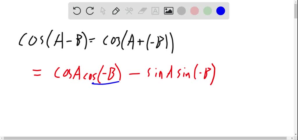 Use The Addition Formulas To Derive The Identities. Cos(A-B)=cosA CosB ...