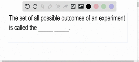 fill-in-the-blanks-the-set-of-all-possible-outcomes-of-an-experiment-is-called-the-_____-_____