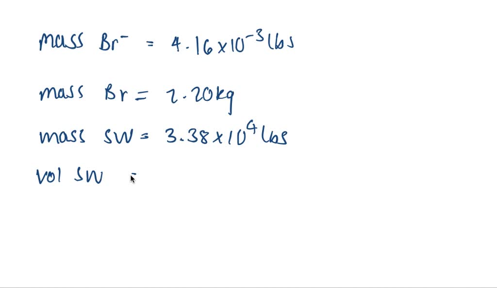 SOLVEDThe average concentration of bromine (as bromide) in seawater is