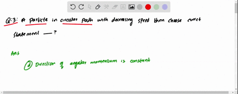a-particle-moves-in-circular-path-with-decreasing-speed-then-choose-correct-statement-a-angular-mome