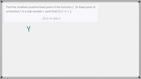 SOLVED:Find the smallest positive fixed point of the function f. [A ...