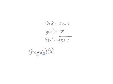 given-three-functions-f-g-and-h-define-f-circ-g-circ-hxfghx-find-f-circ-g-circ-h2-if-fx6-x-7-gxfrac1