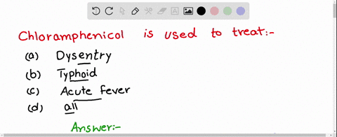chloramphenicol-is-used-to-treat-a-dysentery-b-typhoid-c-acute-fever-d-all-3