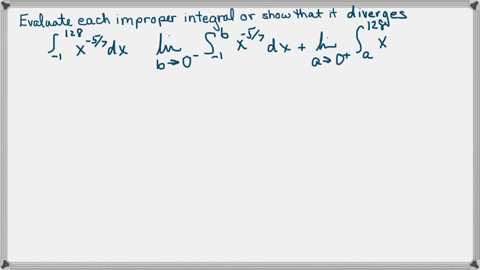 evaluate-each-improper-integral-or-show-that-it-diverges-int_-1128-x-5-7-d-x