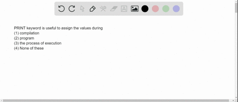 print-keyword-is-useful-to-assign-the-values-during-1-compilation-2-program-3-the-process-of-executi