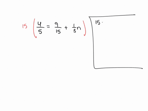 solve-the-equations-by-first-clearing-fractions-frac45frac915frac13-n