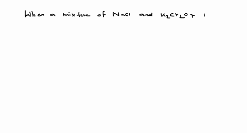 which-of-the-following-statements-is-not-correct-when-a-mixture-of-mathrmnacl-and-mathrmk_2-mathrmcr