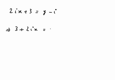 solve-for-all-possible-values-of-the-real-numbers-x-and-y-in-the-following-equations-2-i-x3y-i