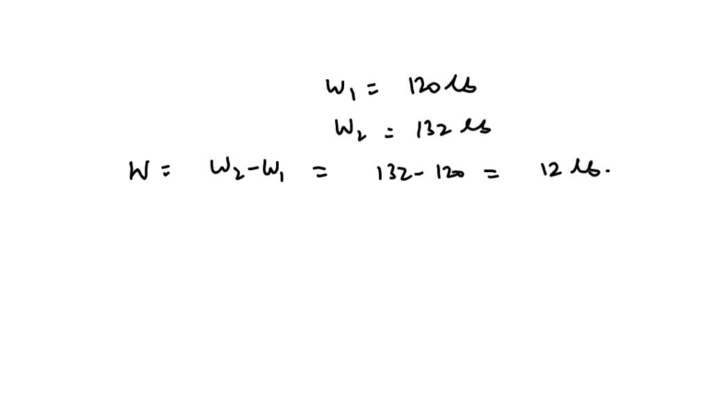 ⏩SOLVED:A client’s weight increased from 120 lb to 132 lb. What was ...