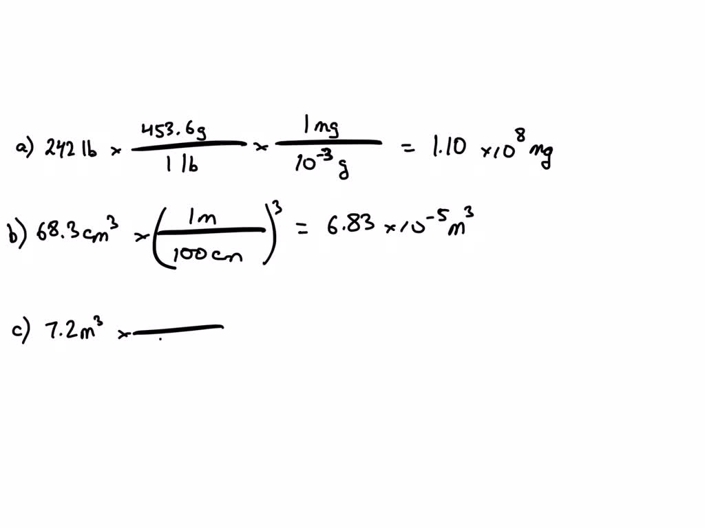 Carry out the following conversions: (a) 242 lb to milligrams, (b) 68.3 ...