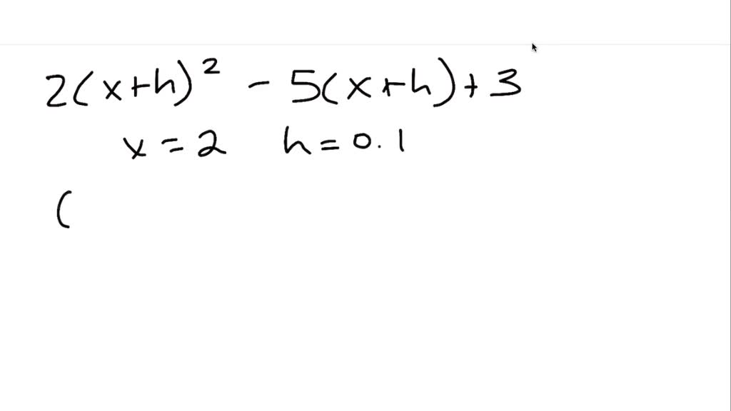 solved-evaluate-2-x-h-2-5-x-h-3-given-x-2-and-h-0-1