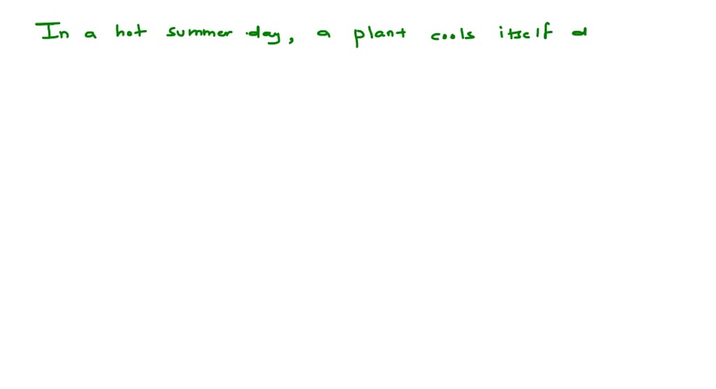SOLVEDPlants wilt on a hot summer day because of a decrease in a