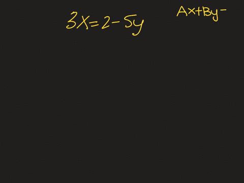 write-each-equation-in-standard-form-identify-a-b-and-c-3-x2-5-y