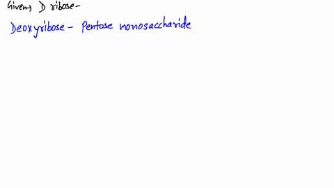 write-the-molecular-formulas-for-the-sugars-d-ribose-and-2-deoxy-d-ribose-exactly-how-do-they-differ
