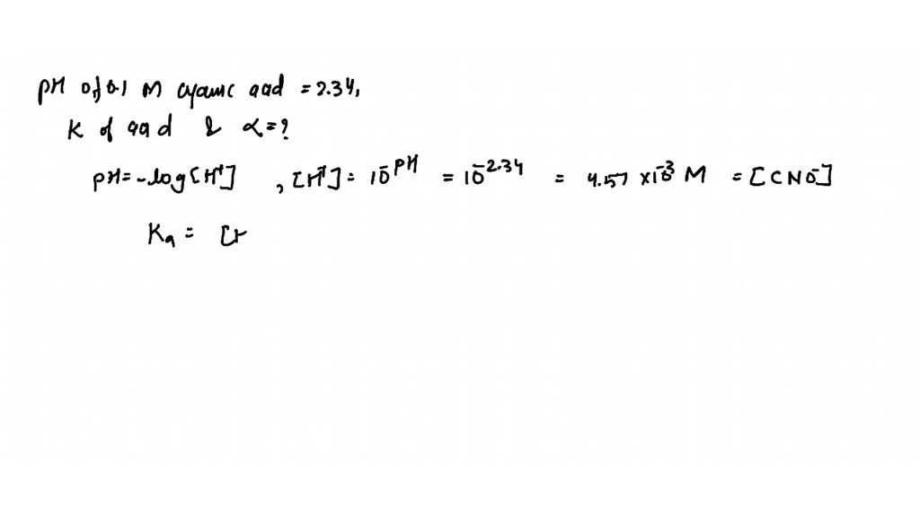 SOLVED:The pH of 0.1 M solution of cyanic acid (HCNO) is 2.34 ...