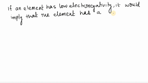if-an-element-has-a-low-electronegativity-is-it-likely-to-be-classified-as-a-metal-or-a-nonmetal-exp