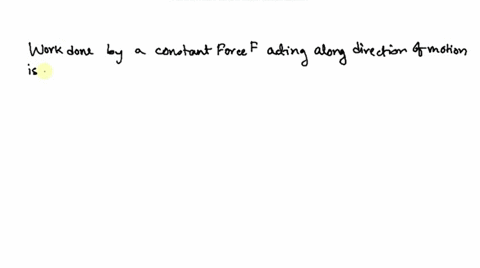 determine-whether-the-statement-is-true-or-false-justify-your-answer-the-work-w-done-by-a-constant-f