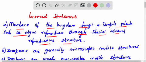 select-the-incorrect-statement-a-members-of-the-kingdom-fungi-and-simple-plants-such-as-algae-reprod
