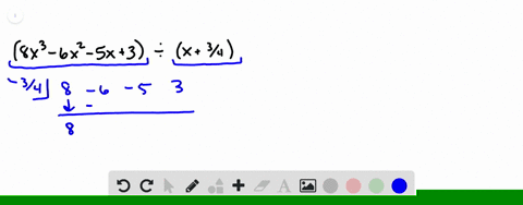 use-synthetic-division-to-divide-left8-x3-6-x2-5-x3right-divleftxfrac34right