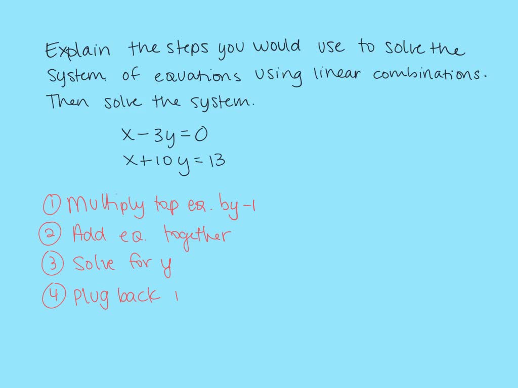 solved-explain-the-steps-you-would-use-to-solve-the-system-of-equations