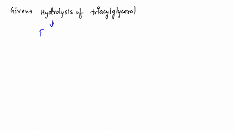 write-the-complete-equation-for-the-hydrolysis-of-a-triacylglycerol-in-which-the-fatty-acids-are-two