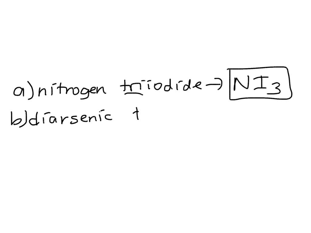 Give the proper formula for each name. a) nitrogen triiodide b