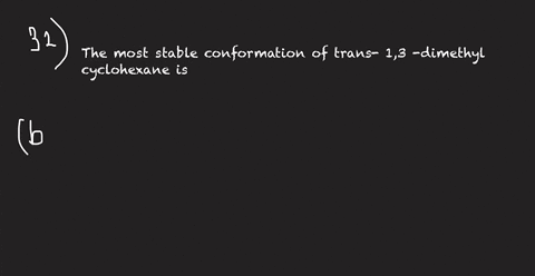 the-most-stable-conformation-of-trans-13-dimethyl-cyclohexane-is