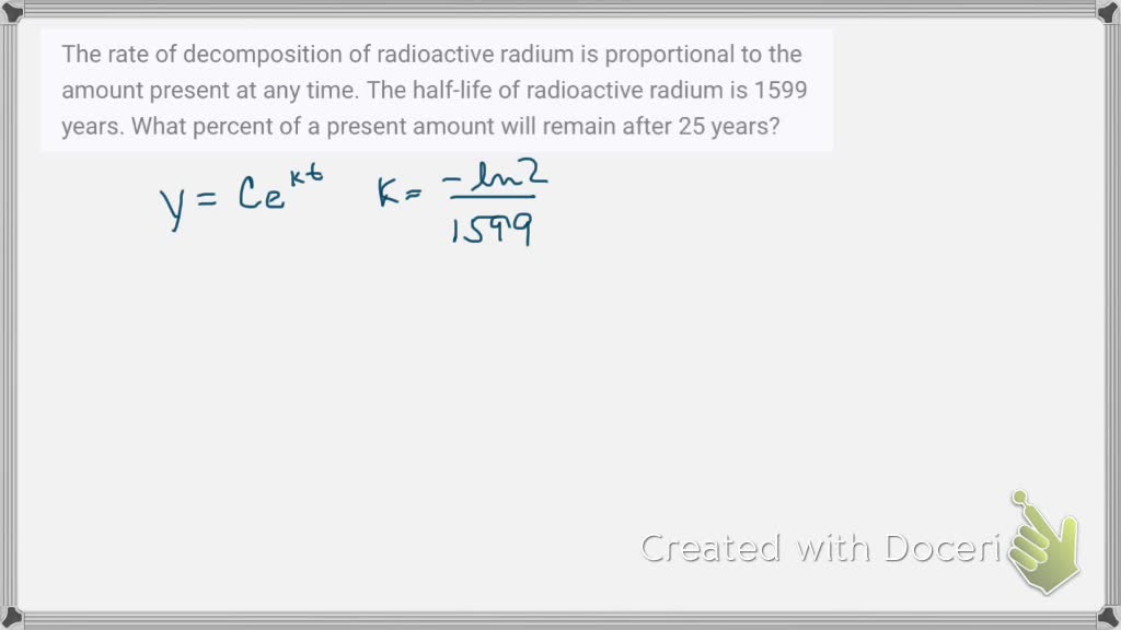 The rate of of radioactive radium is proportional to the amount present at any