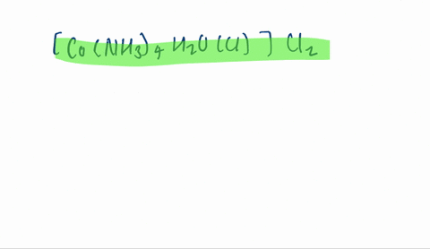 write-formulas-for-the-following-ions-or-compounds-a-tetraammineaquachlorocobaltiii-chloride-b-penta