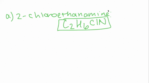 draw-the-condensed-structural-formula-for-each-of-the-following-amines-a-2-chloroethanamine-b-n-meth