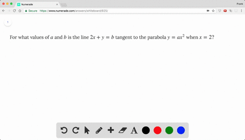 for-what-values-of-a-and-b-is-the-line-2x-y-b-tangent-to-the-parabola-y-ax2-when-x-2