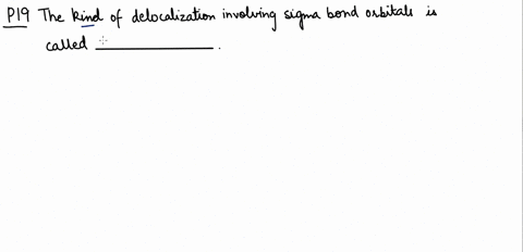 the-kind-of-delocalization-involving-sigma-bond-orbitals-is-called