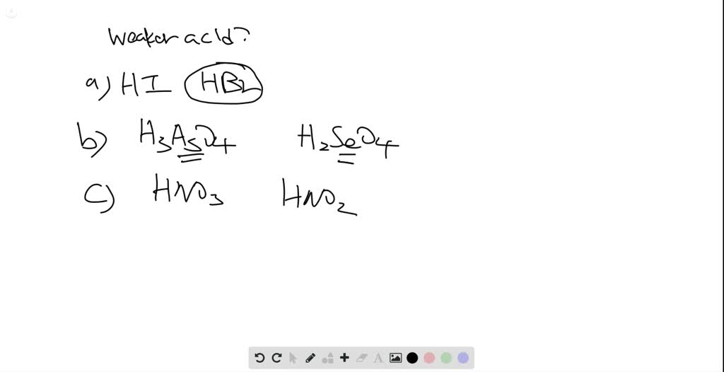 SOLVED:Choose The Weaker Acid In Each Of The Following Pairs: (a) HI Or ...