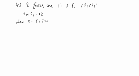 two-forces-are-such-that-the-sum-of-their-magnitudes-is-18-mathrmn-and-their-resultant-is-perpendicu