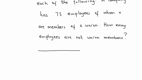 a-company-has-73-employees-of-whom-x-are-members-of-a-union-how-many-employees-are-not-union-members