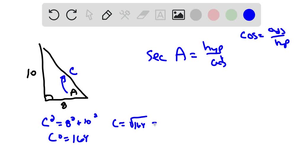 For the following exercises, use Figure 15 to evaluate each trigonometric function of angle $A$.
$$\sec A$$